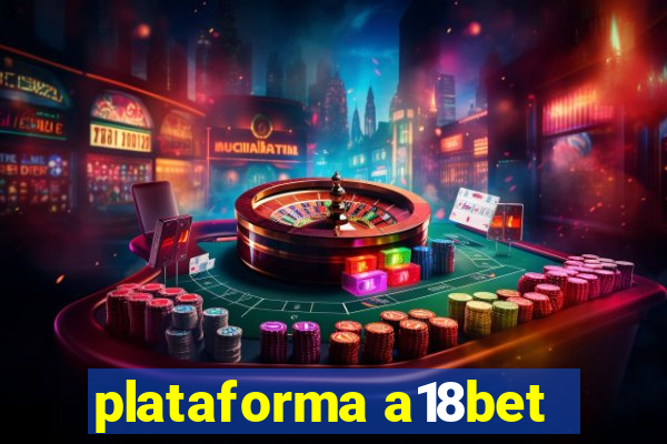 plataforma a18bet